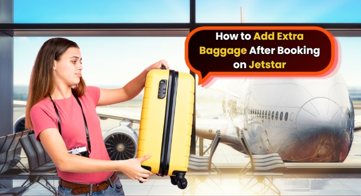 How to Add Extra Baggage After Booking on Jetstar